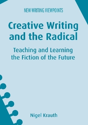 Creative Writing and the Radical - Nigel Krauth
