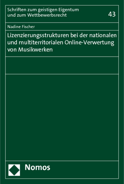 Lizenzierungsstrukturen bei der nationalen und multiterritorialen Online-Verwertung von Musikwerken - Nadine Fischer