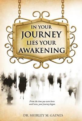 "In Your Journey Lies Your Awakening" - Dr Shirley M Gaines