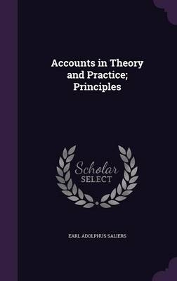 Accounts in Theory and Practice; Principles - Earl Adolphus Saliers