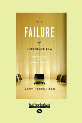 The Failure of Corporate Law - Kent Greenfield