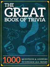 The Great Book of Trivia : 1000 Questions and Answers to Engage all Minds. -  Peter Keyne