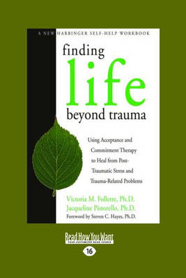 Finding Life Beyond Trauma -  Follette  Victoria M