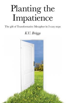 Planting the Impatience - Dr Kay U. Brugge