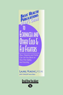 User's Guide to Echinacea and Other Cold & Flu Fighters - Laurel Vukovic