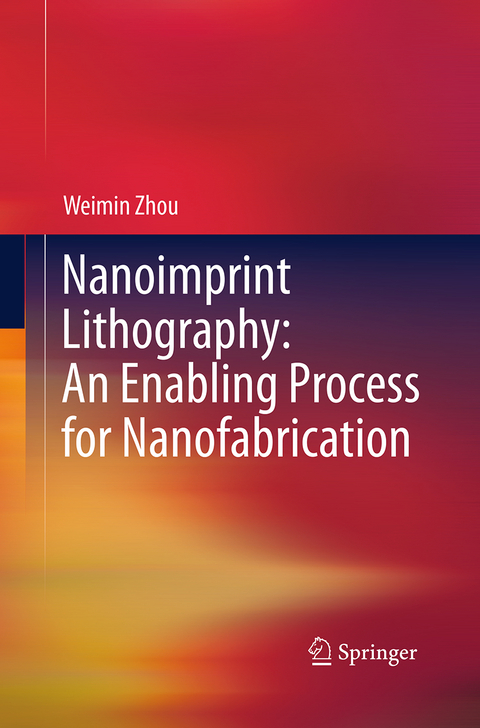 Nanoimprint Lithography: An Enabling Process for Nanofabrication - Weimin Zhou