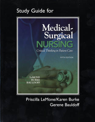 Student Study Guide for Medical-Surgical Nursing - Priscilla T Lemone, Karen M. Burke, Gerene Bauldoff
