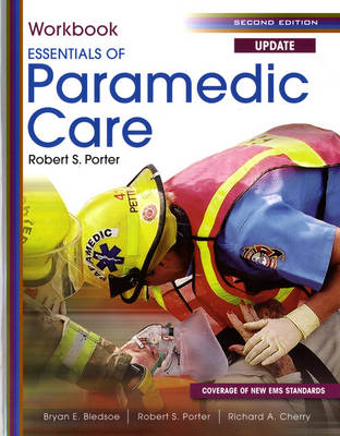 Student Workbook for Essentials of Paramedic Care Update - Robert S. Porter, Bryan E. Bledsoe, Richard A. Cherry  MS  EMT-P