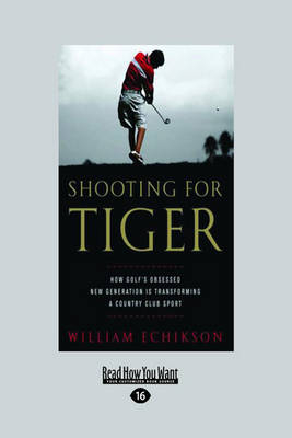 Shooting for Tiger - William Echikson