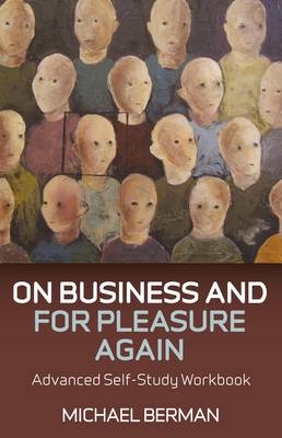 On Business and For Pleasure Again – Advanced Self–Study Workbook - Michael Berman