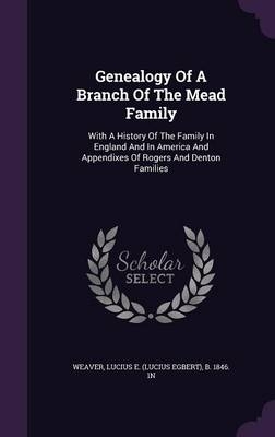 Genealogy Of A Branch Of The Mead Family - 