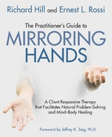 Practitioner's Guide to Mirroring Hands -  Richard Hill,  Ernest L. Rossi