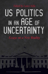 US Politics in an Age of Uncertainty -  Justin Akers Chacon,  Keeanga-Yamahtta Taylor,  Neil Davidson,  Mike Davis,  Nancy Fraser,  Deepa Kumar,  Elizabeth Schulte Martin,  Kim Moody,  Charlie Post,  Sharon Smith