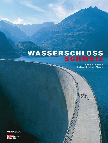 Wasserschloss Schweiz - Bruno Rauch