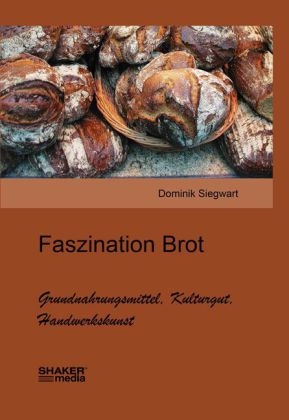 Faszination Brot - Dominik Siegwart