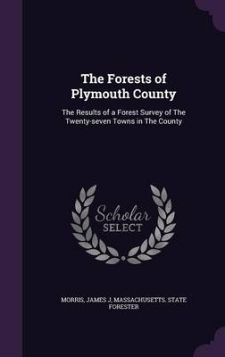 The Forests of Plymouth County - James J Morris