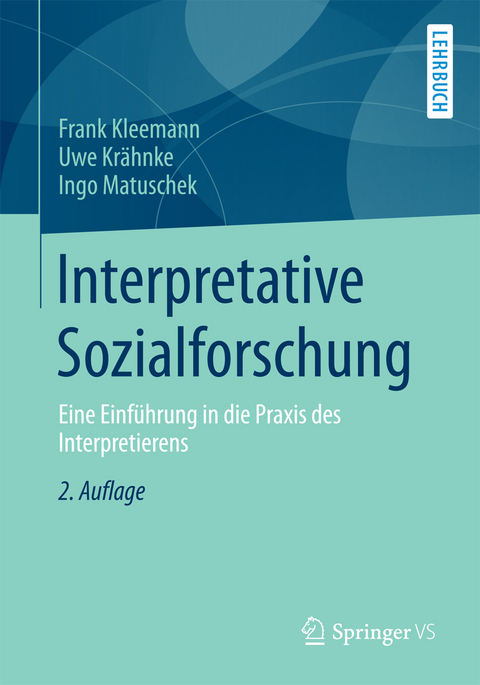 Interpretative Sozialforschung - Frank Kleemann, Uwe Krähnke, Ingo Matuschek