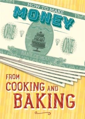 How to Make Money from Cooking and Baking - Rita Storey