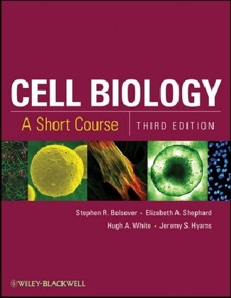 Cell Biology 3e – A Short Course - SR Bolsover
