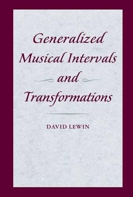 Generalized Musical Intervals and Transformations - David Lewin