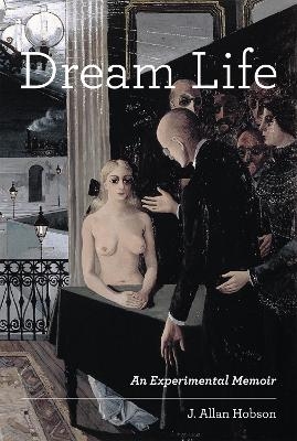 Dream Life - J. Allan Hobson