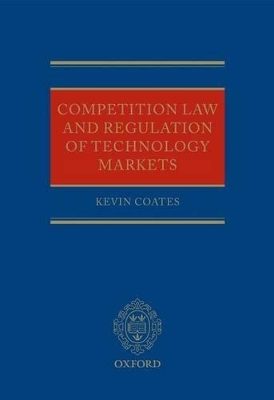 Competition Law and Regulation of Technology Markets - Kevin Coates