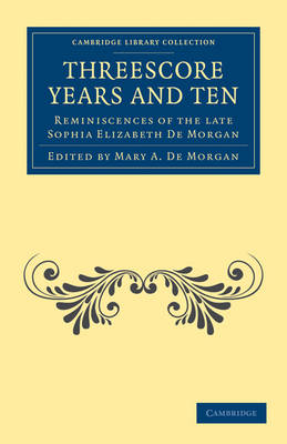 Threescore Years and Ten - Sophia Elizabeth De Morgan
