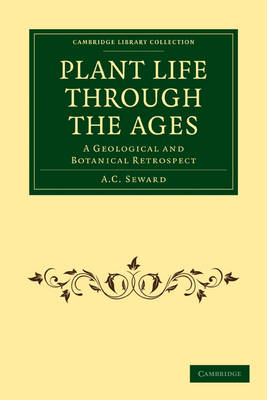 Plant Life Through the Ages - A. C. Seward