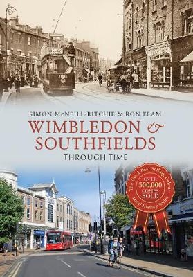 Wimbledon & Southfields Through Time - Simon McNeill-Ritchie, Ron Elam