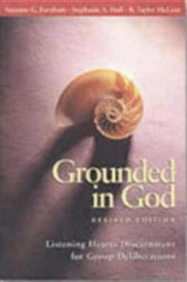 Grounded in God Revised Edition - Suzanne G. Farnham, Stephanie A. Hull, R. Taylor McLean