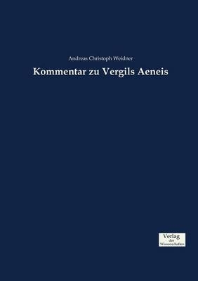 Kommentar zu Vergils Aeneis - Andreas Christoph Weidner