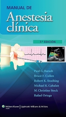 Manual de anestesia clínica - Paul G. Barash, Bruce F. Cullen, Robert Stoelting, Michael K. Cahalan, M. Christine Stock