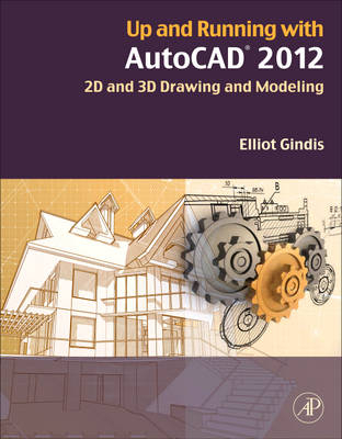 Up and Running with AutoCAD 2012 - Elliot J. Gindis