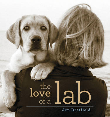 The Love of a Lab - Jim Dratfield
