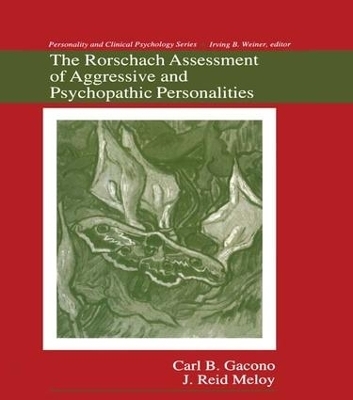 The Rorschach Assessment of Aggressive and Psychopathic Personalities - Carl B. Gacono, J. Reid Meloy