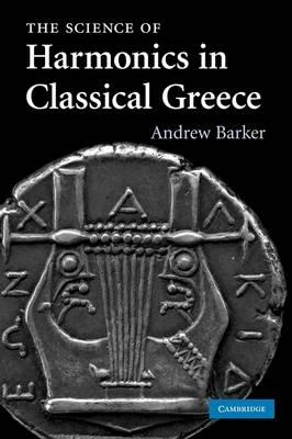 The Science of Harmonics in Classical Greece - Andrew Barker