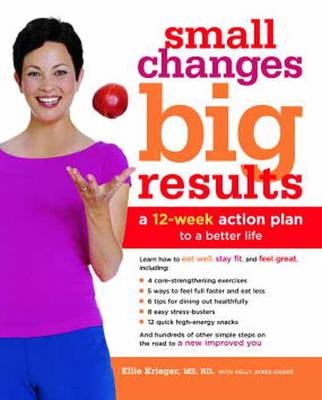 Small Changes, Big Results - Ellie Krieger, Kelly James-Enger