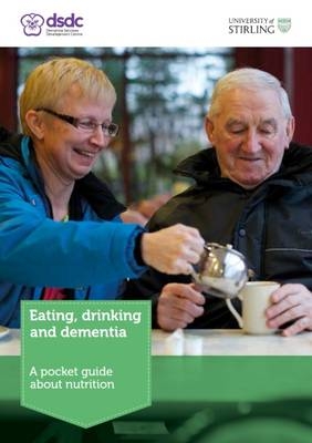 Eating, Drinking and Dementia -  Dementia Services Development Centre