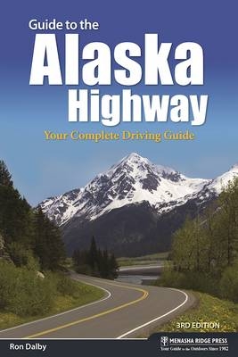 Guide to the Alaska Highway - Ron Dalby