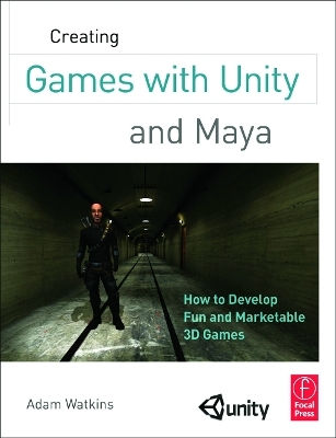 Creating Games with Unity and Maya - Adam Watkins