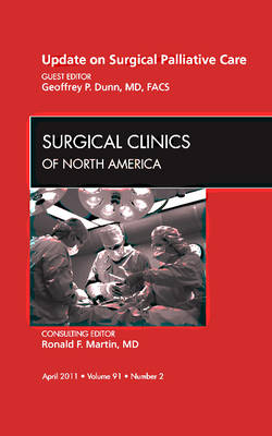 Update on Palliative Surgery, An Issue of Surgical Clinics - Geoff Dunn