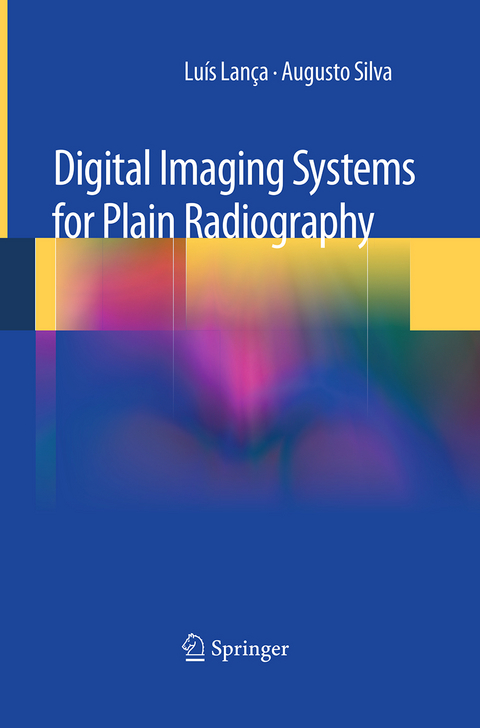 Digital Imaging Systems for Plain Radiography - Luis Lanca, Augusto Silva