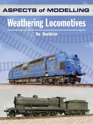 Aspects of Modelling: Weathering Locomotives - Tim Shackleton