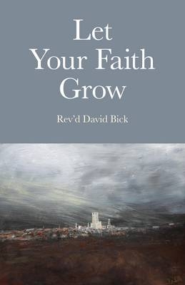 Let Your Faith Grow - Rev`d Bick