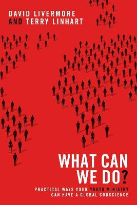 What Can We Do? - David Livermore, Terry D. Linhart