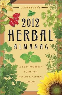 Llewellyn's 2012 Herbal Almanac - 