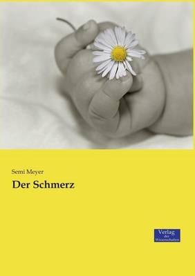 Der Schmerz - Semi Meyer