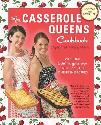 The Casserole Queens Cookbook - Crystal Cook, Sandy Pollock