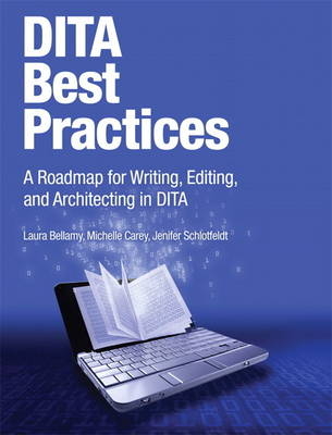 DITA Best Practices - Laura Bellamy, Michelle Carey, Jenifer Schlotfeldt