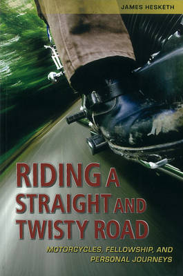 Riding a Straight and Twisty Road - James Hesketh